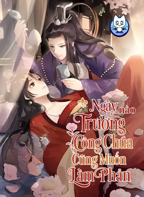 Ngày Nào Trưởng Công Chúa Cũng Muốn Làm Phản